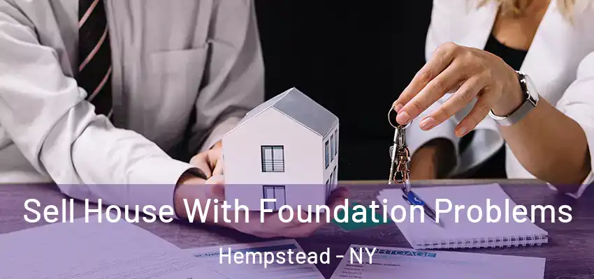 Sell House With Foundation Problems Hempstead - NY