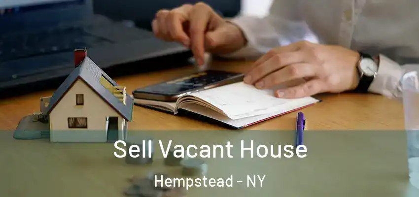  Sell Vacant House Hempstead - NY